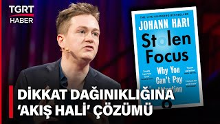 Johann Hari Dikkat Dağınıklığına Karşı Yapılması Gerekenleri TGRT Haber’de Anlattı  Dün Bugün Yarın [upl. by Dawkins481]