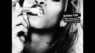 Rihanna amp Chris Brown  Birthday Cake Extended Version [upl. by Padgett]