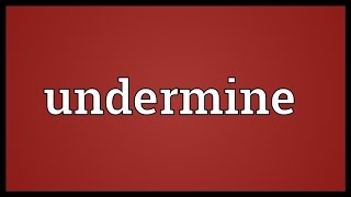 Undermine Meaning [upl. by Accebor]