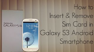 How to Insert and Remove Sim Card in Galaxy S3 Android Smartphone  PhoneRadar [upl. by Areta524]