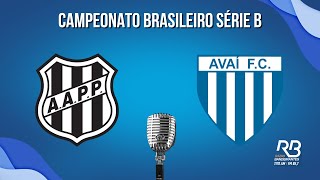 🔴 Ponte Preta x Avai  Brasileiro Série B  Ao Vivo Roger Willians [upl. by Ahsatsana]