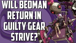 Will Bedman Return In Guilty Gear Strive   The Possibility of Bedgirl [upl. by Medardas219]