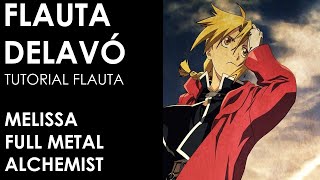 Melissa Opening 1  Full Metal Alchemist  Tutorial Flauta [upl. by Essex]