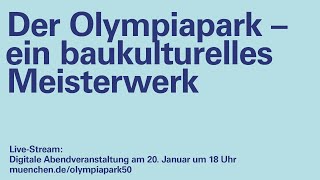 Digitale Abendveranstaltung Der Olympiapark – ein baukulturelles Meisterwerk [upl. by Alix]