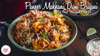 Paneer Makhani Dum Briyani Recipe  पनीर मखनी दम ब्रियनि  Chef Sanjyot Keer [upl. by Willing]