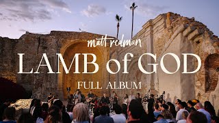 Matt Redman  Lamb Of God Full Album [upl. by Tnilf]