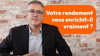 Votre rendement vous enrichitil vraiment [upl. by Abernathy]