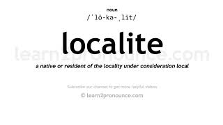 Pronunciation of Localite  Definition of Localite [upl. by Ahsaet]