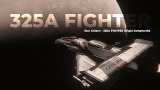 Star Citizen  325A FIGHTER Origin Jumpworks [upl. by Siuqram]