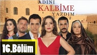 Adını Kalbime Yazdım 16Bölüm [upl. by Yesiad672]