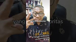 LFP Vs Nikel Ditengah Hilirisasi Ala Kapitalis [upl. by Gibrian]