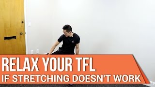 How to relax the TFL if stretching doesnt work [upl. by Ailev]