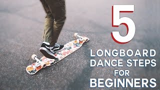 5 EASY LONGBOARD DANCE STEPS FOR BEGINNERS [upl. by Ecart]