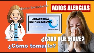 LORATADINA CON BETAMETASONA para que sirve ALERGIAS dosis cómo tomarla con la DOCTORA LEON [upl. by Notsae834]