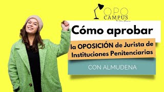 ¿Cómo aprobar las oposiciones Con Almudena Jurista de Instituciones Penitenciarias [upl. by Deach]