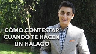 Cómo contestar cuando te hacen un halago  Humberto Gutiérrez [upl. by Ackley]