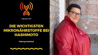 Die wichtigsten Mikronährstoffe bei Hashimoto  Fehmye Kerkhof I Folge 157 [upl. by Vance]