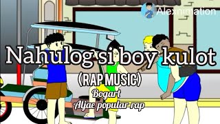 Nahulog si boy kulot Rap music  Bogart Alex animation Aljae popular rap [upl. by Sou]