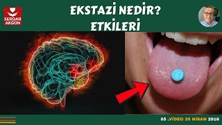 Ekstazi nedir Ekstazi etkileri nedir Uyuşturucu Maddeler Serdar Akgün [upl. by Affrica675]