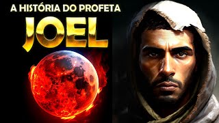 A HISTÓRIA DO PROFETA JOEL  O PROFETA QUE VIU A LUA DE SANGUE [upl. by Kyl]