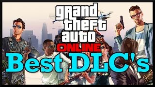 GTA 5 The Best DLCs In Order Top 15 Best DLCs In GTA Online So Far [upl. by Brittnee]