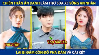 Chiến Thần Ẩn Danh Làm Thợ Sửa Xe Sống An Nhàn Lại Bị Đám Côn Đồ Quấy Rối Và Cái Kết  review phim [upl. by Acirtal729]