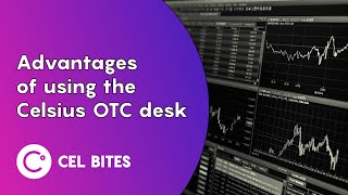 What advantages are there of using the Celsius OTC desk  CEL Bites [upl. by Anatlus]