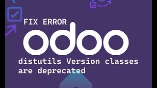 Fix distutils Version classes are deprecated ERROR in Odoo  Odoo Error [upl. by Thenna]