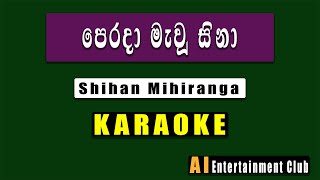 Perada Mawu Sina Karaoke  කැරෝකේ Shihan Mihiranga Sinhala karaoke Ai entertainment club [upl. by Nissy589]