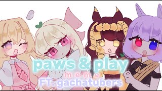 Paws amp Play Meme  FT GachaTubers [upl. by Dorcus670]