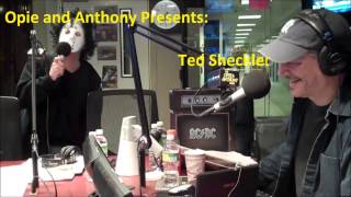 Opie and Anthony Presents Ted Sheckler [upl. by Schoenburg]