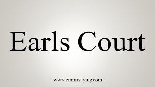 How To Say Earls Court [upl. by Anselm]