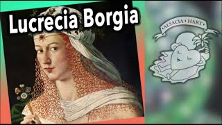 CHISMES HISTÓRICOS DE ALCOBA REAL Lucrecia Borgia [upl. by Codding]