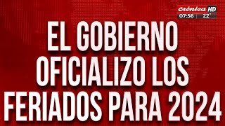 El Gobierno oficializó los feriados para el 2024 [upl. by Ardnasyl]