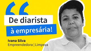 De diarista a empresária de sucesso  Histórias de Sucesso Ivana Silva  GetNinjas [upl. by Weinrich]