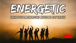 Energetic background music no copyright  Energetic music [upl. by Ainevuol]