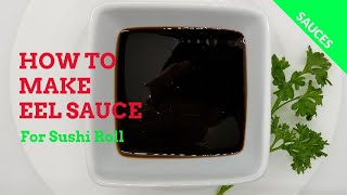 UNAGI SAUCE  How To Make Unagi SauceEel Sauce  For Sushi [upl. by Amedeo]