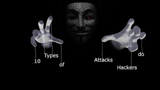 Top 10 Types of Attacks Hackers do [upl. by Suk]