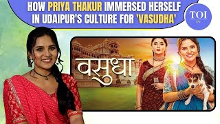 Vasudha BTS Udaipur Locals To Mastering Rajasthani Dialect How Priya Thakur Prepped For Her Role [upl. by Bara412]