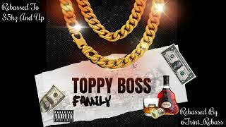 Toppy Boss  Family  Rebassed 35hz And Up [upl. by Reivax]