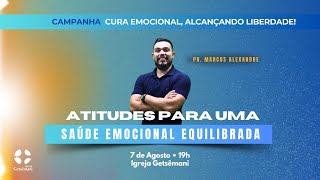 ATITUDES PARA UMA SAÚDE EMOCIONAL EQUILIBRADA  QUARTA DO AVIVAMENTO  Pr MARCOS  IGREJA GETSÊMANI [upl. by Novit]