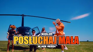 Skolim  Posłuchaj Mała BLAZE Remix [upl. by Kiran]