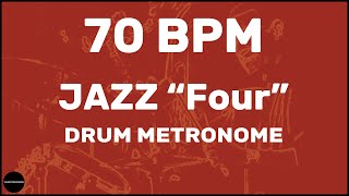 Jazz quotFourquot  Drum Metronome Loop  70 BPM [upl. by Noicnecsa854]