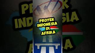 Proyek Indonesia Di Afrika [upl. by Tommy835]