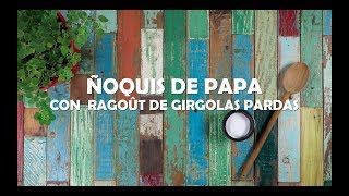 Fungiar  Ñoquis de Papa con Ragoût de Gírgolas Pardas [upl. by Oicam579]