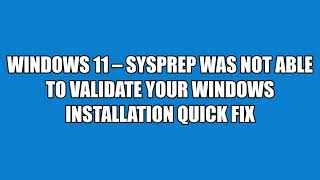 FIX Sysprep not able to validate Windows 11 10  installation [upl. by Aletsirc]