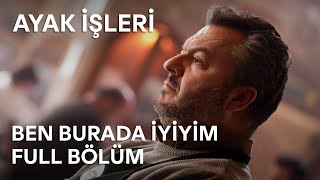 Ayak İşleri  Ben Burada İyiyim  Full Bölüm [upl. by Lehcer]