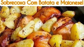 COXA E SOBRECOXA ASSADA NO FORNO COM MAIONESE E BATATAS [upl. by Tilney472]