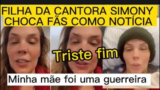 Urgente FILHA DA CANTORA SIMONY INFELIZMENTE ACABA DE FAZER COMUNICADO SOBRE A MÃE UMA LUTADORA [upl. by Saint]