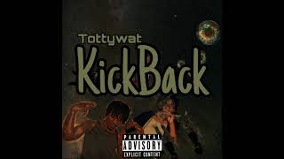 Tottywat  KickBack [upl. by Arahsal883]